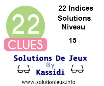 22 indices Niveau 15 Solutions